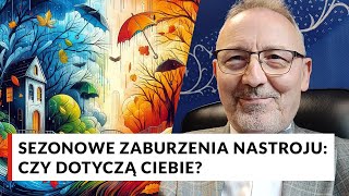 Sezonowe zaburzenia nastroju Czy dotyczą ciebie Program Długowieczności Doktora Pokrywki [upl. by Ahsie]