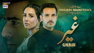 Ghair  OST  Waqar Ali  Ushna Shah  Usama Khan  Adeel Hussain  ARY Digital [upl. by Ycak280]