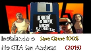 Como instalar o Save Game de 100 no GTA San Andreas 2015 [upl. by Feinleib]