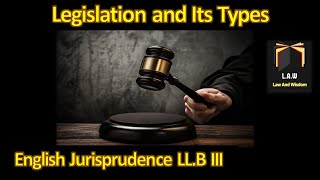 Legislation and Its Types  English Jurisprudence [upl. by Shaffert291]