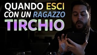 QUANDO ESCI CON UN RAGAZZO TIRCHIO [upl. by Caresse]