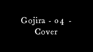 Gojira  04 Cover [upl. by Ishii]