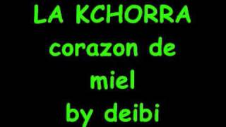 LA KCHORRACORAZON DE MIEL [upl. by Lozar]