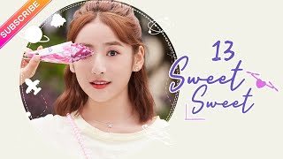 【ENG SUB】Sweet Sweet EP13│Zhao Yiqin Ding Yiyi│Fresh Drama [upl. by Edlitam792]