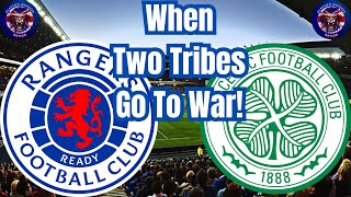 When Two Tribes Go To War Rangers vs Celtic [upl. by Maurie]