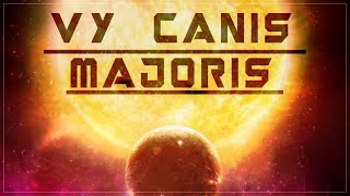 VY CANIS MAJORIS  A MAIOR ESTRELA DO UNIVERSO [upl. by Blanka325]