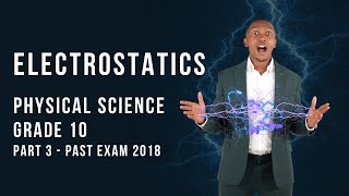 Grade 10  Electrostatics  Past Exam 2018  Mlungisi Nkosi [upl. by Aneehc]