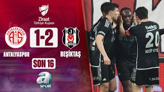 Antalyaspor 12 Beşiktaş Ziraat Türkiye Kupası Son 16 Turu  08022024 [upl. by Oirasor]