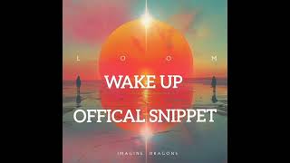 WAKE UP  Offical Snippet  Imagine Dragons [upl. by Hueston417]