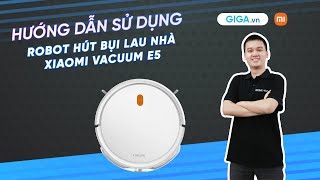 Hướng dẫn sử dụng robot hút bụi lau nhà Xiaomi Vacuum E5 HDSD  GIGAvn [upl. by Aserehc]