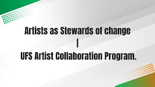 Artists as Stewards of change UFS Artist Collaboration Program  Part 5 [upl. by Bowers]