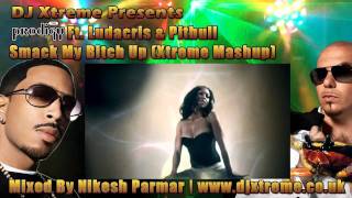 The Prodigy Ft Ludacris amp Pitbull  Smack My Bitch Up Xtreme Mashup  DJ Xtreme [upl. by Noyerb]