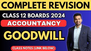 Goodwill  Complete  One Shot Revision  Class 12  Accounts  Boards 2024  CA Parag Gupta [upl. by Sension]