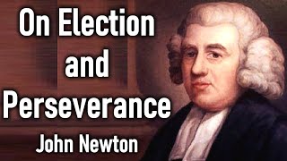 On Election and Perseverance  John Newton Forty One Letters on Religious Subjects [upl. by Anirtal535]