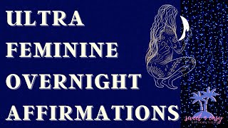 Ultra Feminine Overnight Femininity Affirmations [upl. by Kciremed279]