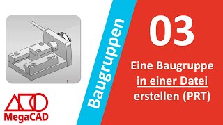 Eine Baugruppe in einer Datei erstellen  PRT MegaCAD Beginner Tutorial [upl. by Ahsienad]