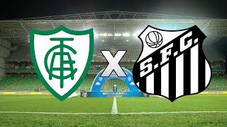 AméricaMG 2x1 Santos AO VIVO  RODADA 7  Brasileirão Série B  24052024 [upl. by Ynoyrb853]