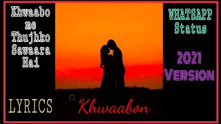 khwabo me tujhko sawara hai song  💫Status💫 With Lyrics  download  New Version ❤️❤️ [upl. by Rockefeller]