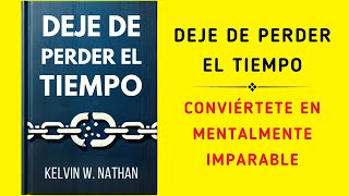 Deje de Perder el Tiempo Conviértete En Mentalmente Imparable Audiolibro [upl. by Kassity463]