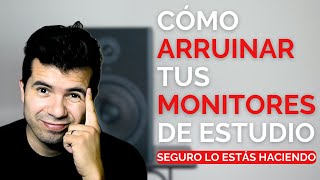 Cómo Arruinar tus Monitores de estudio  Seguramente lo estás haciendo [upl. by Boulanger]