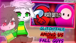 GLITCHTALE REACT TO AMONG US VS FALL GUYS DEATH BATTLE REQUEST [upl. by Yelats]