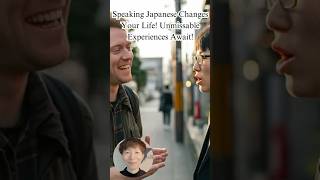 Speaking Japanese Changes Your Life Unmissable Experiences Await [upl. by Odnomor599]