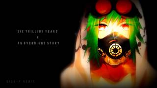 Six Trillion Years amp An Overnight Story GigaP Remix  【GUMI】 [upl. by Buckels]