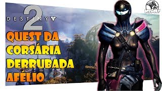 DESTINY 2  QUEST DA CORSÁRIA DERRUBADA  AFÉLIO CIDADE ONÍRICA [upl. by Ettennad525]