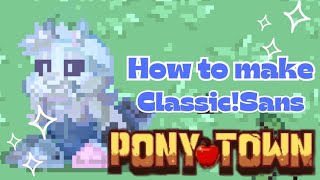 Ponytown Tutorial  How To Make ClassicSans sans ponytowntutorial undertale [upl. by Eirrem717]