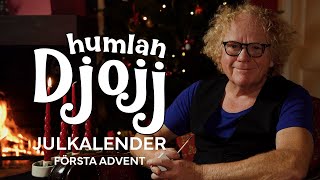 Humlan Djojjs julkalender  Första advent [upl. by Enrobyalc]