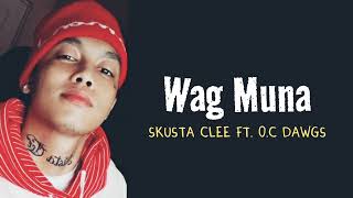 Wag Muna lyrics  Skusta Clee ft OC Dawgs [upl. by Daeriam]