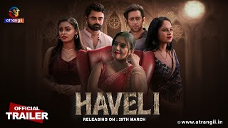 Haveli  Official Trailer  Atrangii Presents  Releasing On  29th March  Atrangii App [upl. by Nuhsar]