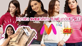 Myntra sweatshirts haul under ₹500  Winter wear haul  Trendy sweatshirts Upto 80off myntra [upl. by Jorgensen]