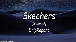 DripReport  Skechers slowed  reverb Lyrics Video [upl. by Gunas94]