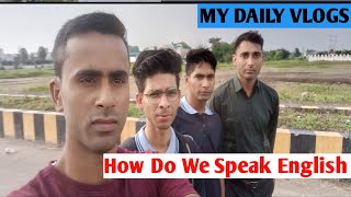 My Last vlogs With my Friends How to Speak English Ala India Vlogs  How Do We Speak English [upl. by Ernaldus]