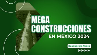 ¡5 Mega Construcciones más increíbles en México 2024 🚝 [upl. by Crandale680]