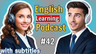 Learn English Faster with Podcast l Episode 42 l English for a Better Life [upl. by Caldwell409]