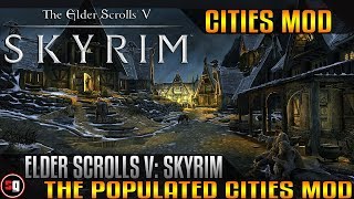 The Elder Scrolls V Skyrim  Populated Cities Mod [upl. by Edana]