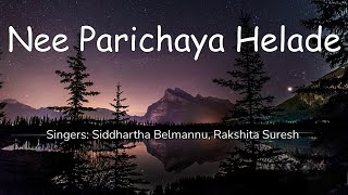 Ninna Sanihake  Nee Parichaya Helade Song Lyrics Suraj GowdaDhanya Ramkumar [upl. by Aicilla356]