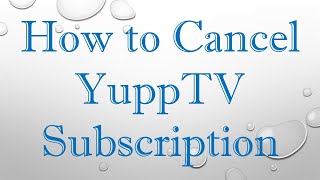 How to Cancel YuppTV Subscription [upl. by Virgilio583]