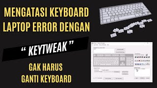 Cara Mengatasi Keyboard mengetik sendiri dengan Keytweak [upl. by Chirlin]