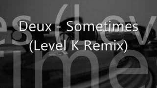 Deux  Sometimes Level K remix by Jaysound [upl. by Azila900]