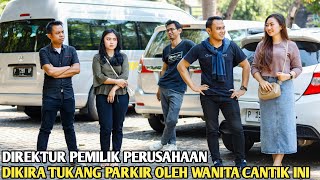 DIREKTUR PEMILIK PERUSAHAAN DIKIRA TUKANG PARKIR OLEH WANITA CANTIK INI ENDINGNYA BIKIN SEMUA BAPER [upl. by Parrie228]