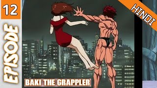 Baki The Grappler Episode 12 Hindi Explanation 💪✊Season 1  Hindi Explaintion  Anime In Hindi [upl. by Aehcim]