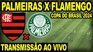 PALMEIRAS X FLAMENGO AO VIVO DIRETO DO ALLIANZ PARQUE  JOGO DE VOLTA COPA DO BRASIL 2024 [upl. by Cowles]