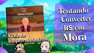 Tentando Converter o Real R em Mora Quanto será que vale  Genshin Impact [upl. by Esinal]