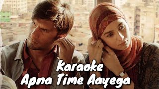 Apna Time Aayega  Karaoke  Gully Boy  Ranveer S amp Alia B DIVINE  RuCho [upl. by Elauqsap]