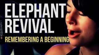 Elephant Revival quotRemembering a Beginningquot [upl. by Feodore431]