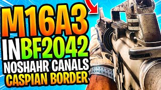 M16A3 Gameplay Noshahr Canals amp Caspian Border Maps Battlefield 2042 Portal Mode  BF3 [upl. by Andrea]