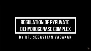 Regulation of Pyruvate Dehydrogenase Complex [upl. by Ellecram]